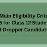JEE Main Eligibility Criteria 2026 for Class 12 Students and Dropper Candidates