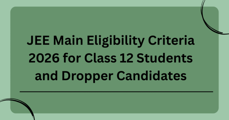 JEE Main Eligibility Criteria 2026 for Class 12 Students and Dropper Candidates